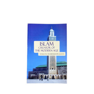 Islam - Creator Of The Moder Age by Maulana Wahiduddin Khan - Al-Huda-Bookstore-bookshop-books-islamic