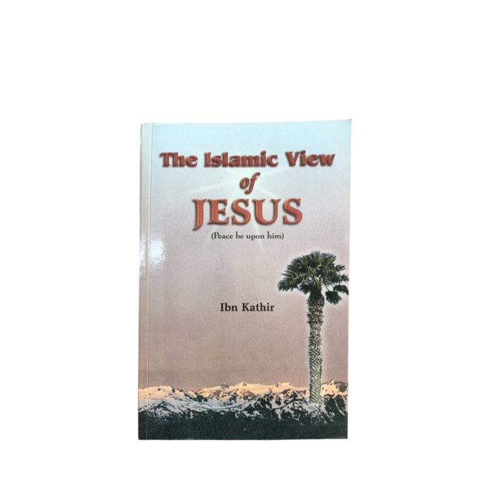 The Islamic View Of Jesus by Ibn Kathir